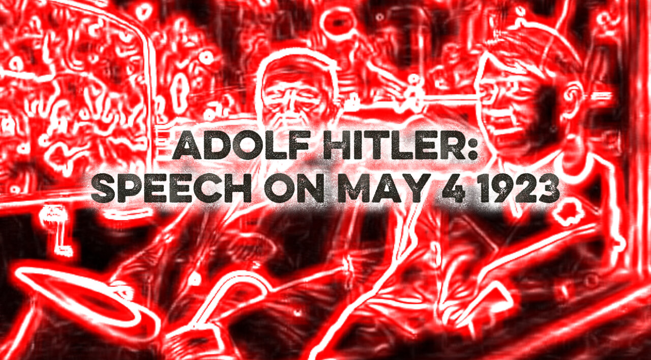 Adolf Hitler Speech: May 4th 1923