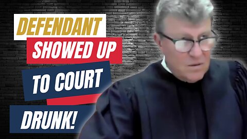 Defendant In Judge McNally's Court SHOWS UP DRUNK FOR THE HEARING