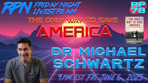 The Only Way To Save America with Dr. Michael Schwartz on Fri Night Livestream