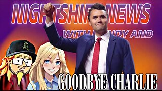 NIGHTSHIFT NEWS WITH HANDY & MISS DA- CHARLIE KIRK ASSASINATED, WE MOURN WHILE THE LEFT CELEBRATES