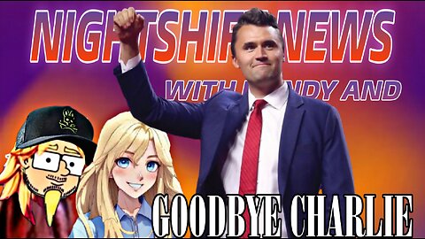 NIGHTSHIFT NEWS WITH HANDY & MISS DA- CHARLIE KIRK ASSASINATED, WE MOURN WHILE THE LEFT CELEBRATES