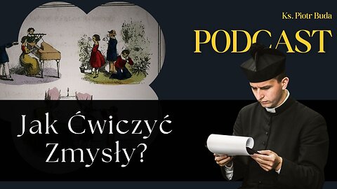 Jak Ćwiczyć Zmysły? | Ks. Piotr Buda | Podcast