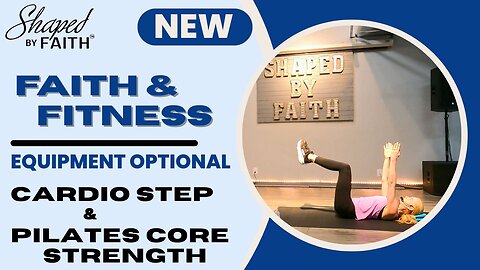 Full Body Cardio + Pilates Core Christian Workout | Step Into God’s Plan | Shaped by Faith Fitness