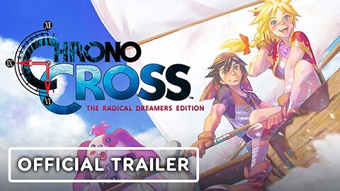 Chrono Cross - The Radical Dreamers Edition - Official Music Trailer