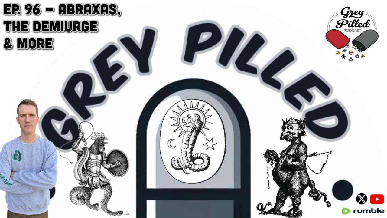 EP. 96 - Abraxas, The Demiurge & More