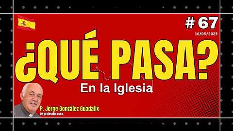 ¿QUÉ PASA EN LA IGLESIA? #67 PADRE JORGE GONZÁLEZ GUADALIX
