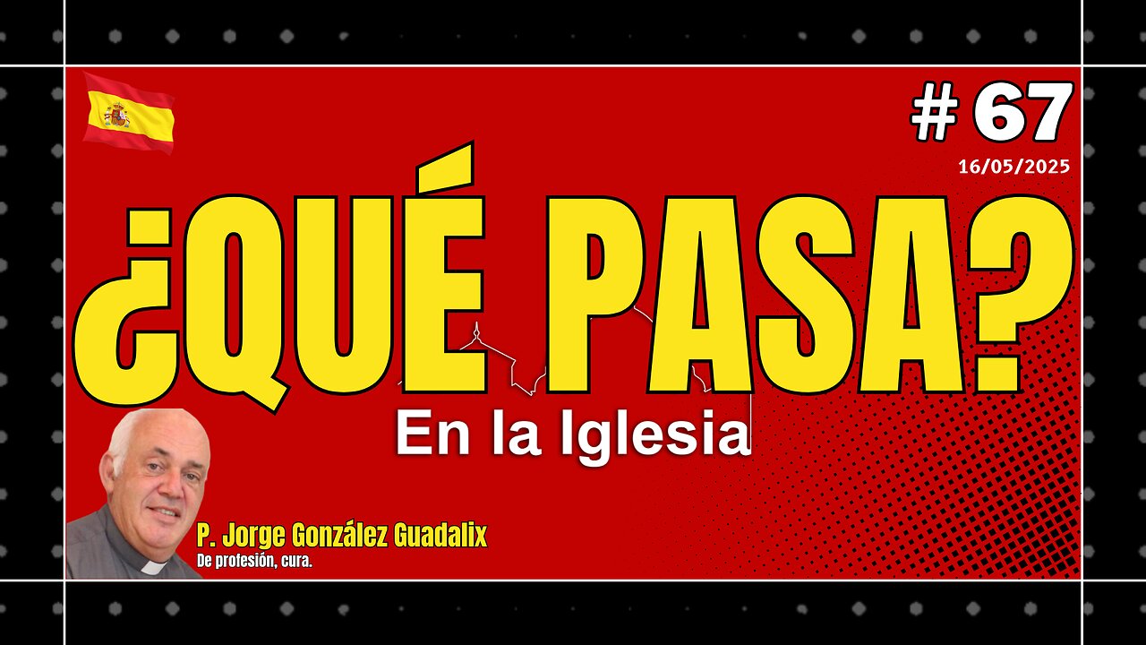 ¿QUÉ PASA EN LA IGLESIA? #67 PADRE JORGE GONZÁLEZ GUADALIX