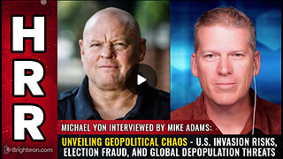 Mike Adams and Michael Yon: Unveiling Geopolitical Chaos - U.S. Invasion Risks, Election Fraud