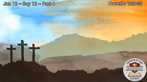 Bible in a Year! Jan 12~ Day 12 ~ Part 4 Proverbs 1:20-33 Faith. Scripture.Truth. Devotional!