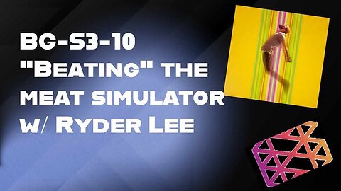 BG-S3-10: Simulated food? "Beating" the meat simulator w/ Ryder Lee