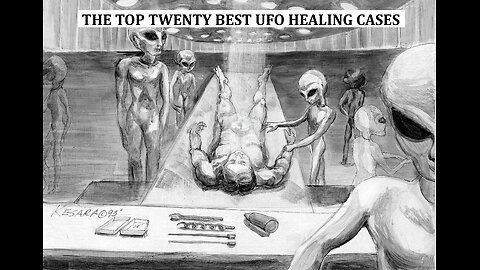 THE TOP TWENTY BEST UFO HEALING CASES