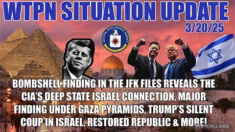 WTPN SIT/UP: JFK files reveals Deep State, CIA, Israel saved for last, Gaza pyramids & more.