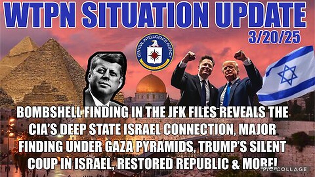 WTPN SIT/UP: JFK files reveals Deep State, CIA, Israel saved for last, Gaza pyramids & more.