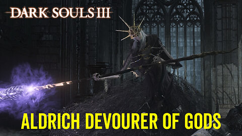 Aldrich Devourer of Gods - Dark Souls 3 Boss Fight