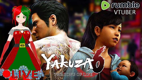 (VTUBER) - Yakuza is a Christmas game, change my mind - Yakuza 6 The Song of Life #4 - RUMBLE