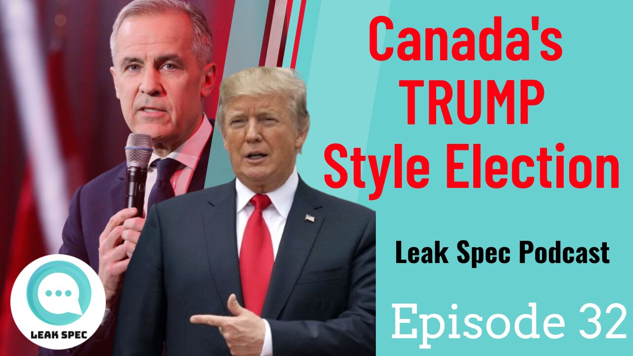 Leak Spec Podcast Episode 32: Canadas TRUMP style election