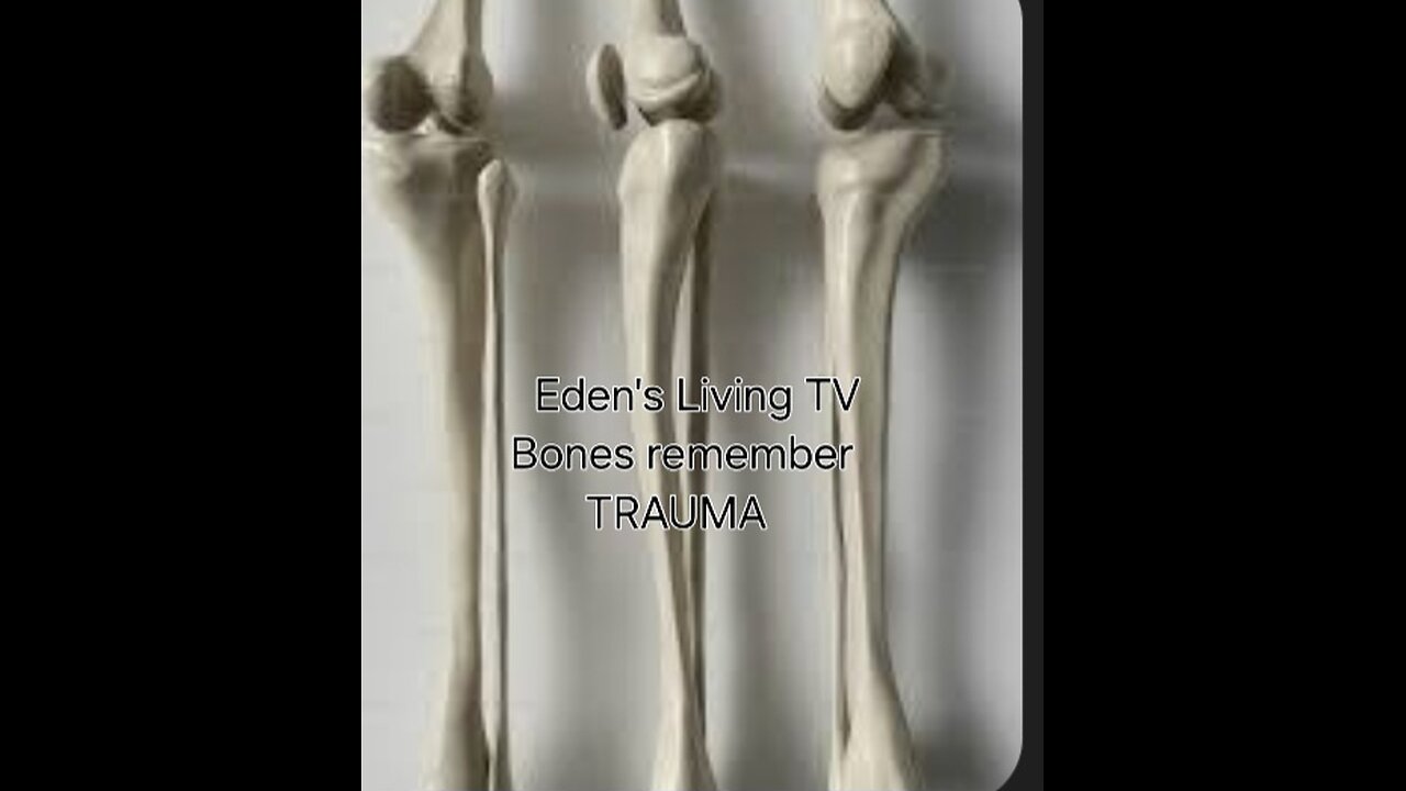 Your bones remember TRAUMA with Eden's LivingTV