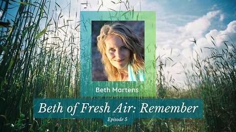 Beth of Fresh Air - Episode 5: Remember