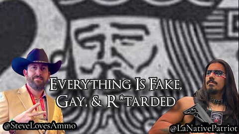 Cowboys & Indians: Everything is Fake, Gay, & R*tarded