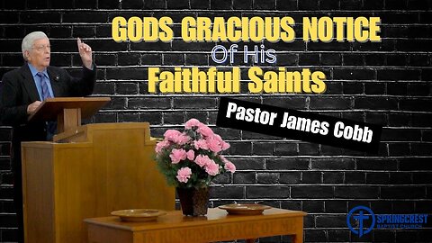 God's Gracious Notice of His Faithful Saints | Pastor James Cobb