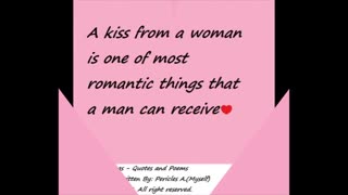 The kiss from a woman is one of most romantic things [Quotes and Poems]