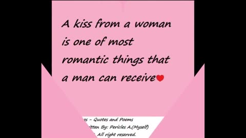 The kiss from a woman is one of most romantic things [Quotes and Poems]