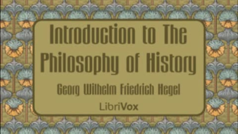 78.Introduction to The Philosophy of History by Georg Wilhelm Friedrich HEGEL Full AudioBook