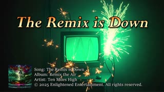 "The Remix is Down" | Ten Miles High