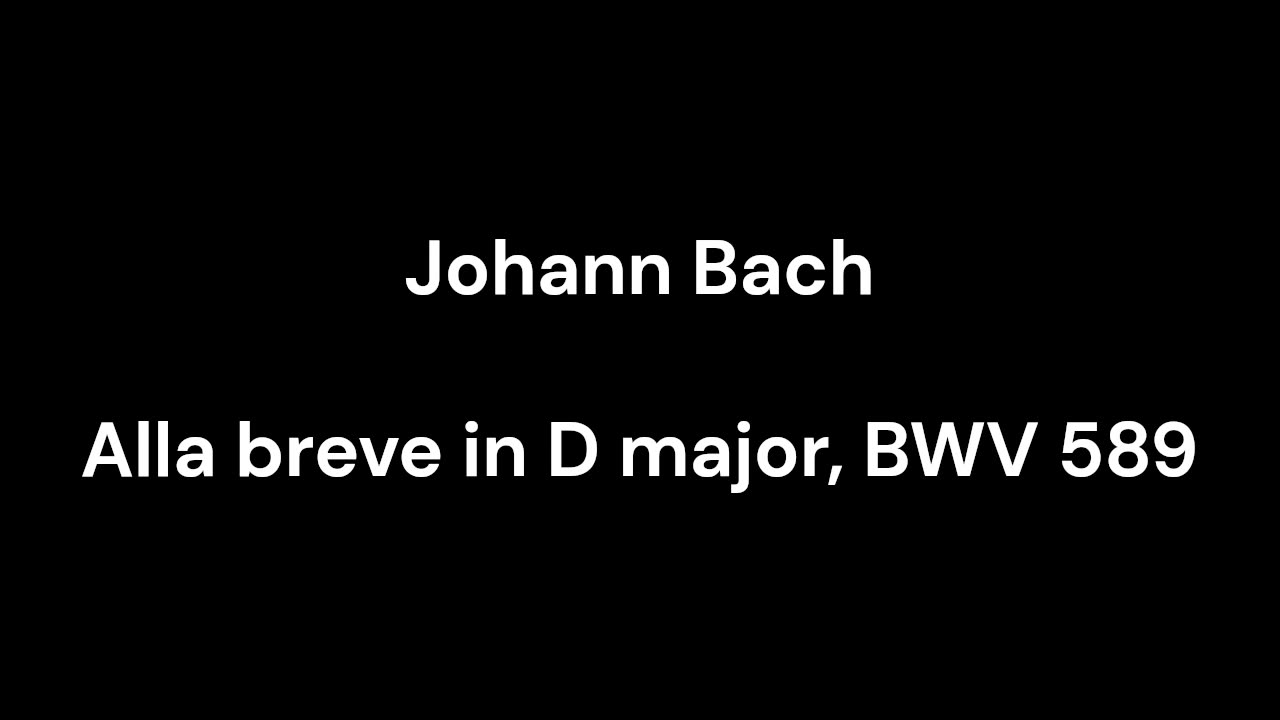 Alla breve in D major, BWV 589
