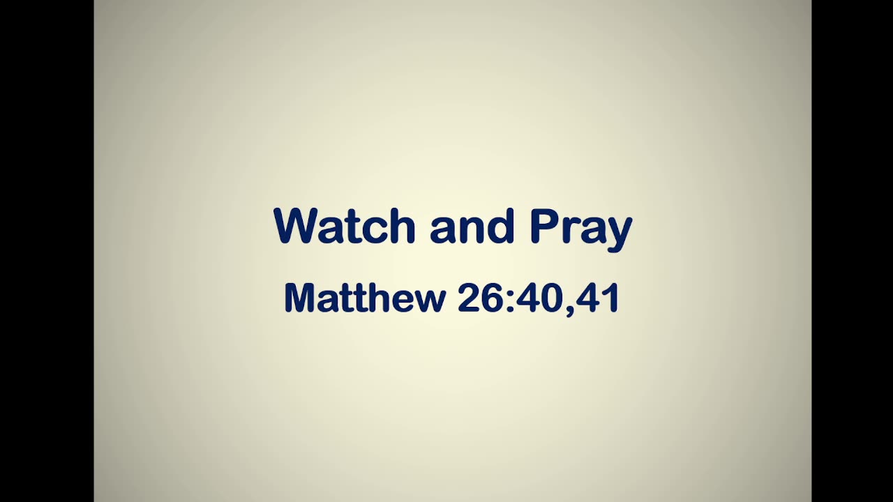 Watch and Pray