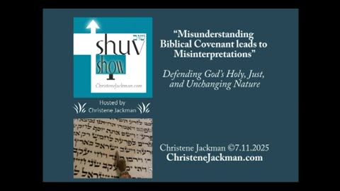 SHUV SHOW “Misunderstanding Biblical Covenant leads to Misinterpretations” Christene Jackman
