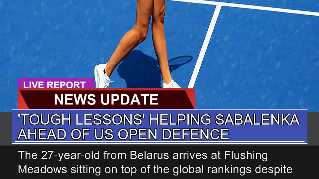 Tough Lessons Helping Sabalenka Ahead of US Open