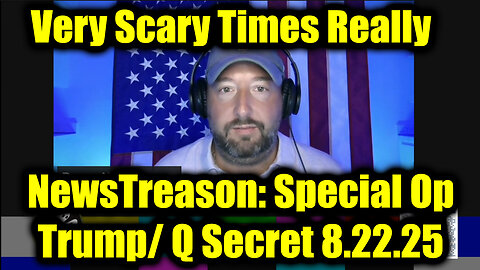 Very Scary Times Really. 8-22-25-AT-1PM-CST-45T-EST #TRUTH
			