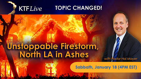 KTFLive: Unstoppable Firestorm, North LA in Ashes