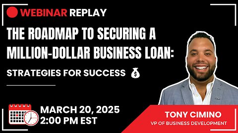 Webinar Replay: The Roadmap to Securing a Million-Dollar Business Loan: Strategies for Success