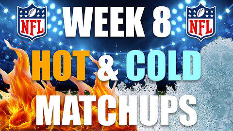 Hot & Cold Fantasy Football Matchups for Week 8