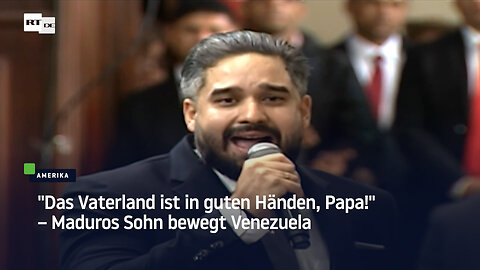 "Das Vaterland ist in guten Händen, Papa!" – Maduros Sohn bewegt Venezuela