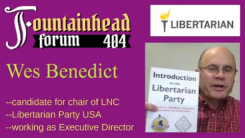 FF-404: Wes Benedict on running for chair of the Libertarian (USA) National Committee