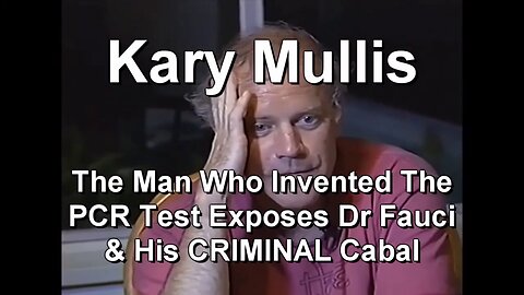 Kary Mullis Talks Compiled May 26, 2021 [MIRROR]