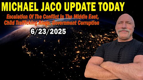 Michael Jaco Situation Update June 23: "Escalation Of The Conflict In The Middle East, Government Corruption"