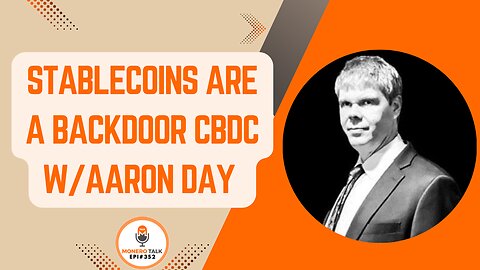 Stablecoins are a backdoor CBDC w/ Aaron Day | EPI 352