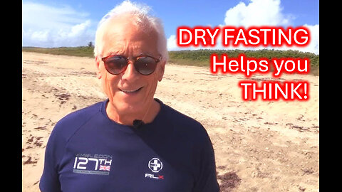 DRY FASTING HELPS YOU THINK