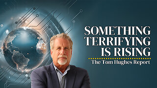 Earth’s Final Warning: Something Terrifying Is Rising | The Tom Hughes Report