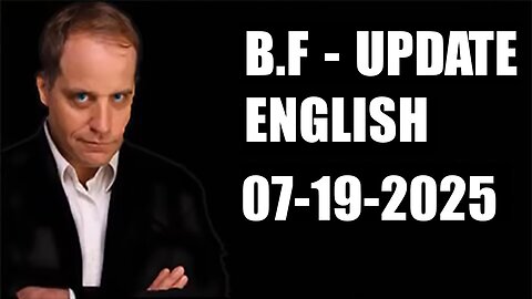 BENJAMIN FULFORD, UPDATE, WEEKLY 07-19-2025