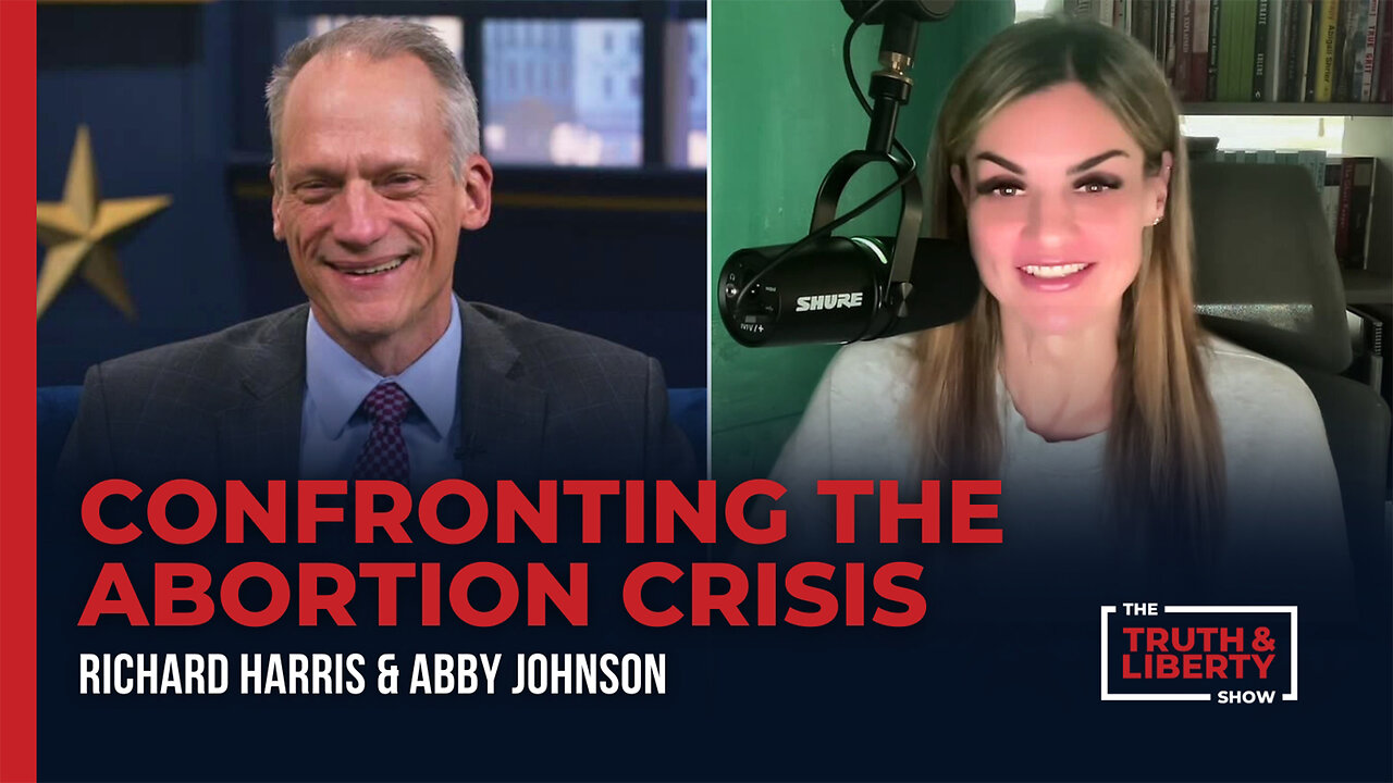 Unthinkable: Confronting the Abortion Crisis - with Abby Johnson on The Truth & Liberty Show