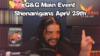 Main Event Shenanigans April 29th - G&G Main Event Highlights