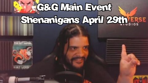 Main Event Shenanigans April 29th - G&G Main Event Highlights