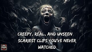 Creepy, Real, and Unseen – Scariest Clips You’ve Never Watched.