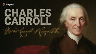 Road to Liberty: Charles Carroll | PragerU