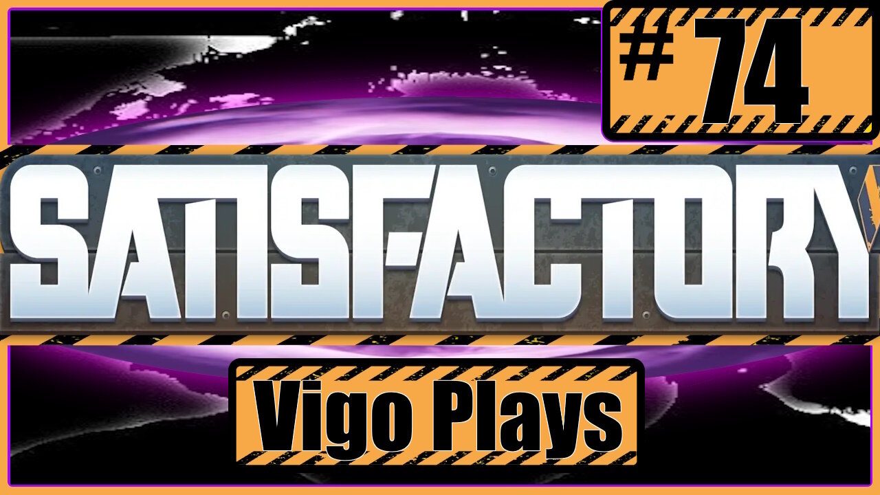 Satisfactory #74 [Let's Play] [Solo] [Vigo]